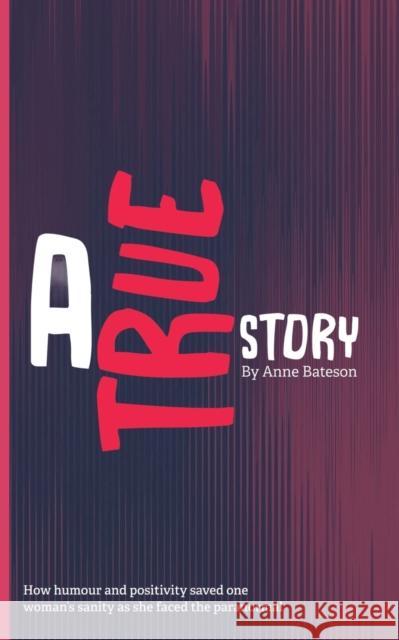 A True Story Anne Bateson 9781528980548