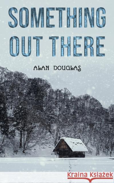 Something Out There Alan Douglas 9781528981378 Austin Macauley Publishers