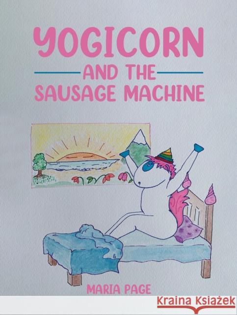 Yogicorn and the Sausage Machine Maria Page 9781528982160 Austin Macauley Publishers
