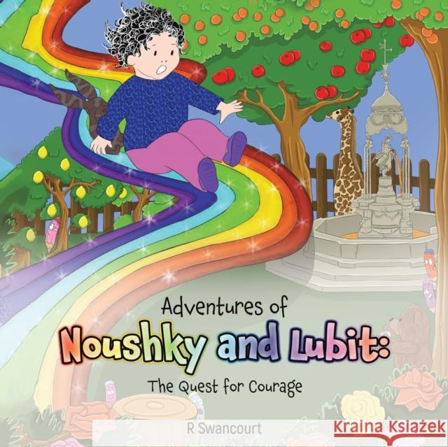 Adventures of Noushky and Lubit: The Quest for Courage R Swancourt 9781528983457 Austin Macauley Publishers