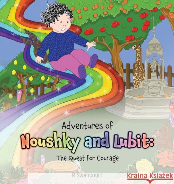 Adventures of Noushky and Lubit: The Quest for Courage R Swancourt 9781528983464 Austin Macauley Publishers