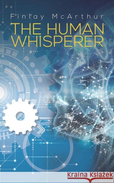 The Human Whisperer Finlay McArthur 9781528983808 Austin Macauley Publishers