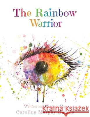 The Rainbow Warrior Caroline Murphy-Bennis 9781528984423 Austin Macauley Publishers
