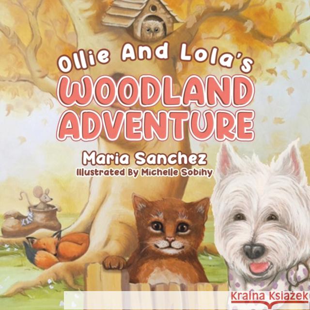 Ollie and Lola's Woodland Adventure Maria Sanchez 9781528985048 Austin Macauley Publishers