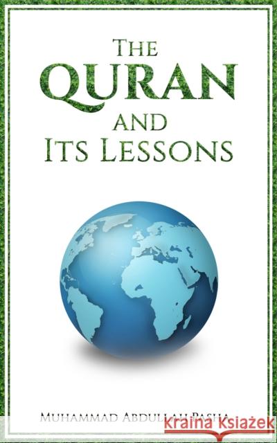 The Quran and Its Lessons Muhammad Abdullah Pasha 9781528985819 Austin Macauley Publishers