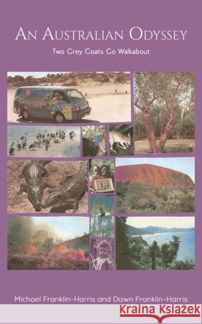 An Australian Odyssey: Two Grey Goats Go Walkabout Dawn Franklin-Harris 9781528986724