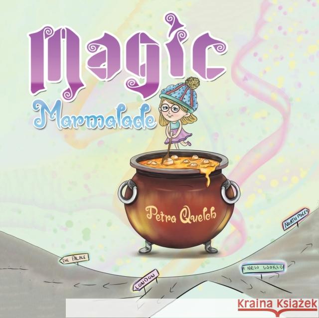 Magic Marmalade Petra Quelch 9781528986793 Austin Macauley Publishers