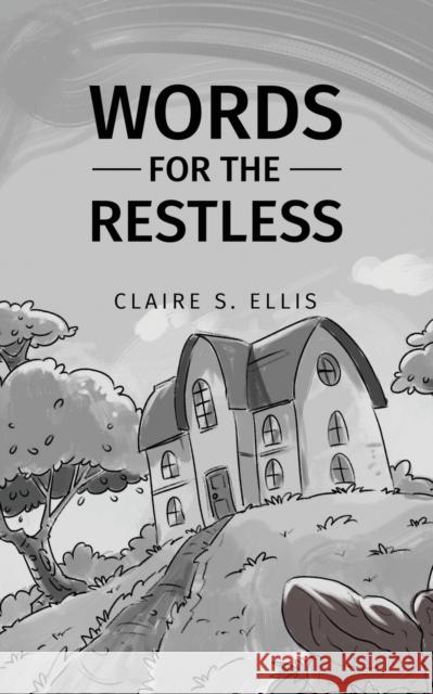 Words for the Restless Claire S. Ellis 9781528986922