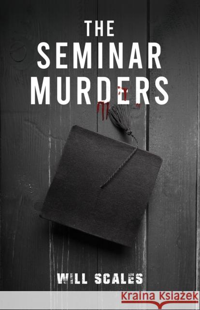 The Seminar Murders Will Scales 9781528987127