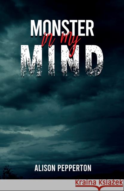 Monster in My Mind Alison Pepperton 9781528987646 Austin Macauley Publishers