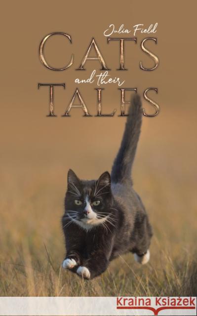 Cats and Their Tales Julia Field 9781528987677 Austin Macauley Publishers