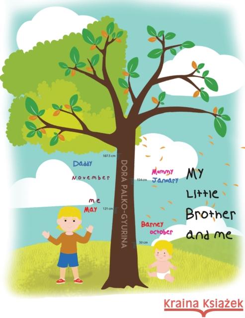 My Little Brother and Me Dora Palko-Gyurina 9781528988759 Austin Macauley Publishers