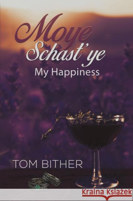 Moye Schast'ye: My Happiness Tom Bither 9781528989497 Austin Macauley Publishers