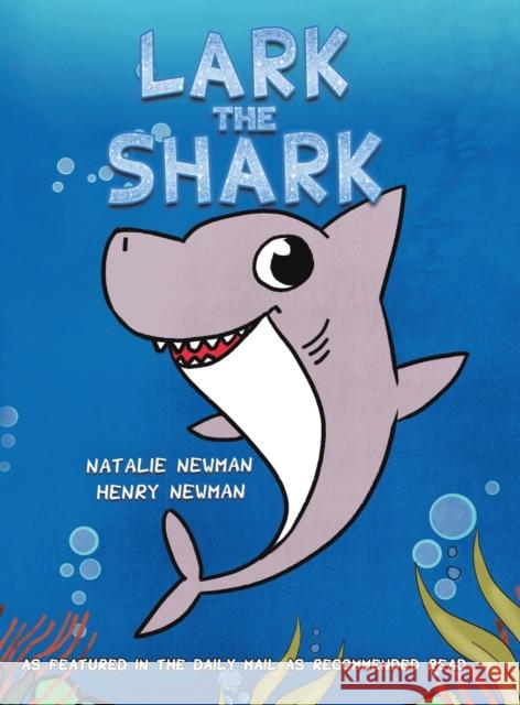 Lark the Shark Natalie Newman Henry Newman 9781528991063 Austin Macauley