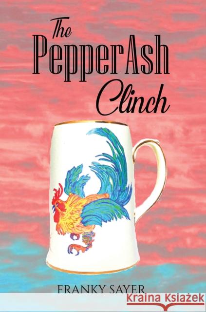 The PepperAsh Clinch Franky Sayer 9781528991643 Austin Macauley Publishers