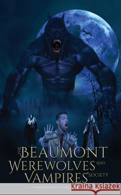 The Beaumont Werewolves and Vampires' Society Richard Carrick 9781528993432 