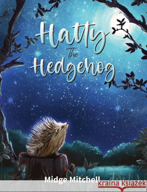 Hatty the Hedgehog Midge Mitchell 9781528995061 Austin Macauley Publishers