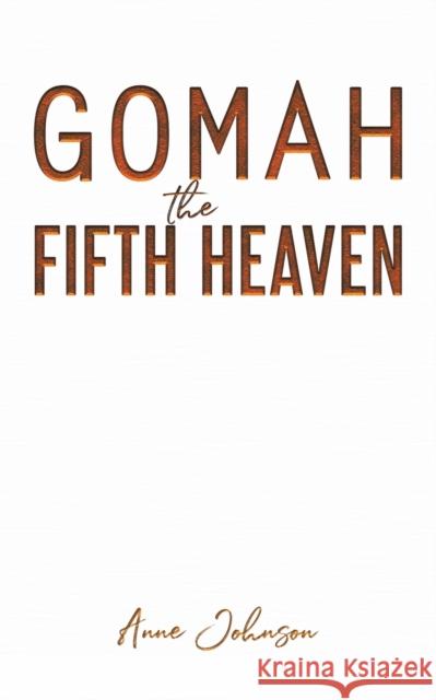 Gomah the Fifth Heaven Anne Johnson 9781528995498