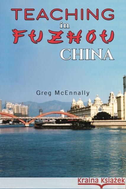 Teaching in Fuzhou, China Greg McEnnally 9781528996921 Austin Macauley Publishers