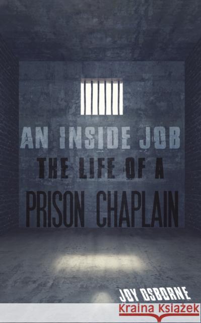 An Inside Job: The Life of a Prison Chaplain Joy Osborne 9781528998529 Austin Macauley Publishers