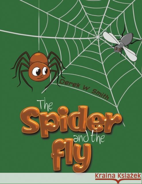 The Spider and the Fly Derek W Smith 9781528998604 Austin Macauley Publishers