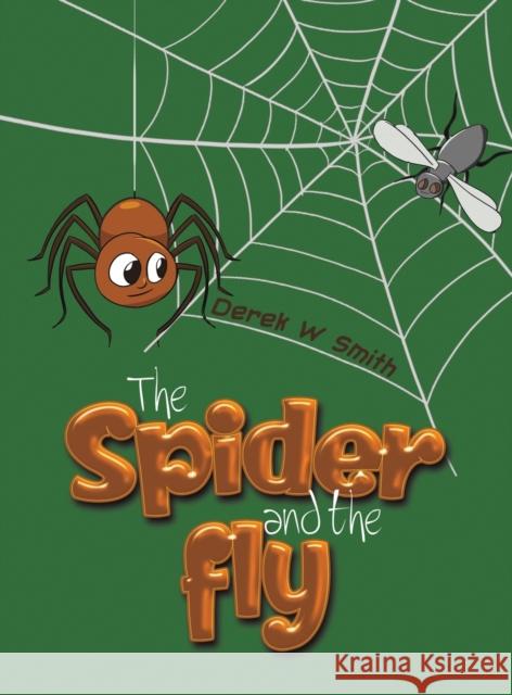 The Spider and the Fly Derek W Smith 9781528998611