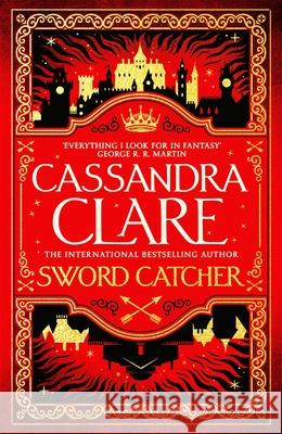 Sword Catcher: Discover the instant Sunday Times bestseller from the author of The Shadowhunter Chronicles Cassandra Clare 9781529001396