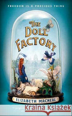 The Doll Factory: The spellbinding gothic page turner of desire and obsession Elizabeth Macneal 9781529002430 Pan Macmillan