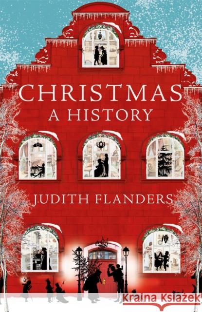 Christmas: A History Judith Flanders   9781529003567