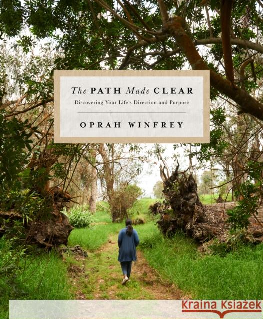 The Path Made Clear: Discovering Your Life's Direction and Purpose Winfrey Oprah 9781529005424