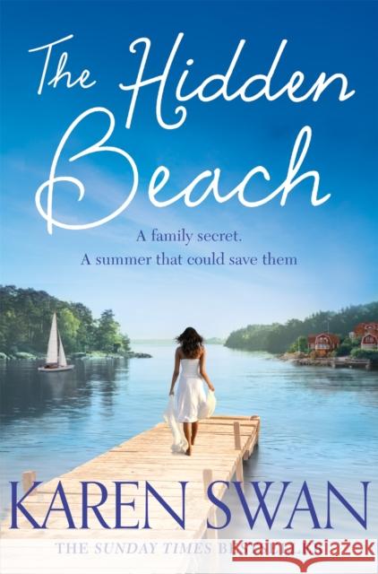 The Hidden Beach: A Page-Turning Summer Story of Romance, Secrets and Betrayal Karen Swan 9781529006223 Pan Macmillan