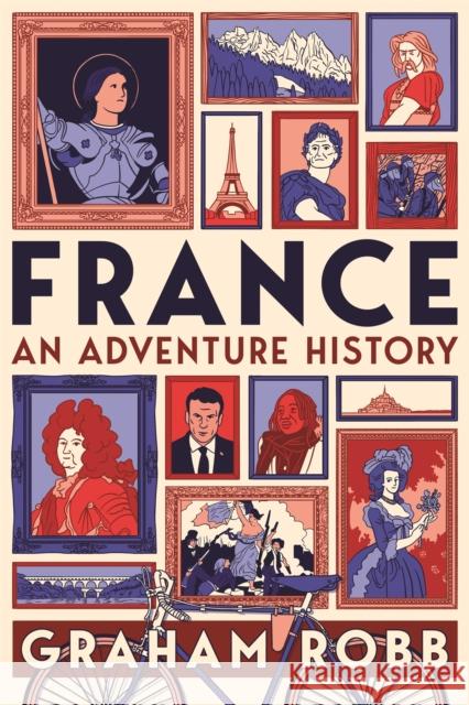 France: An Adventure History Graham Robb 9781529007626 Pan Macmillan