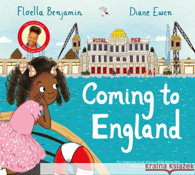 Coming to England: An Inspiring True Story Celebrating the Windrush Generation Floella Benjamin 9781529009415 Pan Macmillan