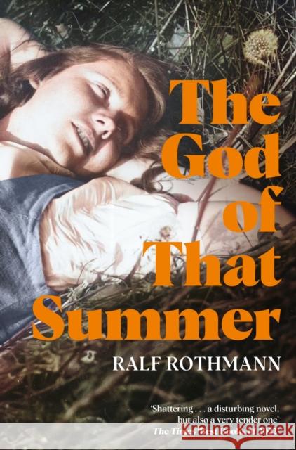 The God of that Summer Ralf Rothmann 9781529009859 Pan Macmillan