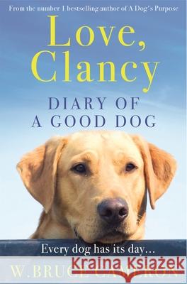 Love, Clancy: Diary of a Good Dog W. Bruce Cameron 9781529010077