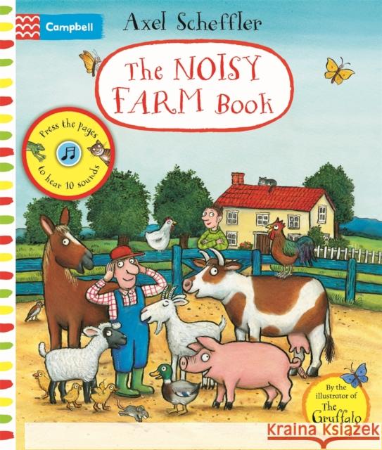 The Noisy Farm Book: A press-the-page sound book Axel Scheffler 9781529010701 Pan Macmillan