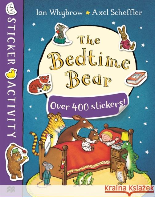The Bedtime Bear Sticker Book Ian Whybrow Axel Scheffler  9781529010909 Pan Macmillan