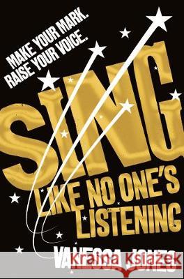 Sing Like No One's Listening Vanessa Jones   9781529010916 Macmillan Children's Books