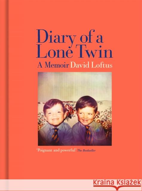 Diary of a Lone Twin: A Memoir David Loftus   9781529011289