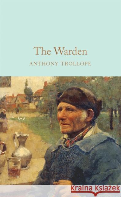 The Warden Anthony Trollope 9781529011838 Pan Macmillan