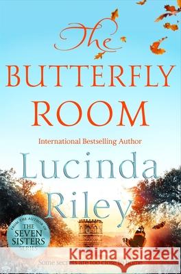 The Butterfly Room: An enchanting tale of long buried secrets from the bestselling author of The Seven Sisters series Lucinda Riley 9781529014969 Pan Macmillan