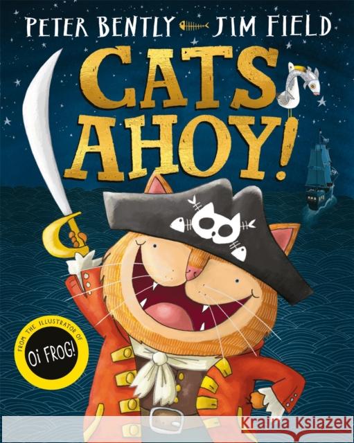 Cats Ahoy! Peter Bently Jim Field  9781529016079 Pan Macmillan