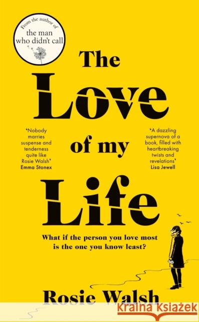 The Love of My Life Rosie Walsh 9781529020359 Pan Macmillan