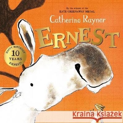 Ernest: 10th Anniversary Edition Catherine Rayner   9781529021172 Macmillan Children's Books