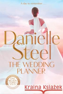 The Wedding Planner: A sparkling, captivating novel about the winding road to love Danielle Steel 9781529022179