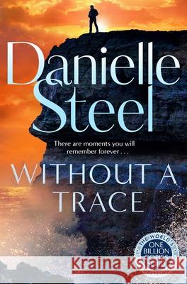 Without A Trace: A gripping story of a fight for happiness Danielle Steel 9781529022384 Pan Macmillan