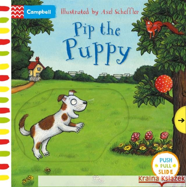 Pip the Puppy: A Push, Pull, Slide Book Axel Scheffler 9781529023336