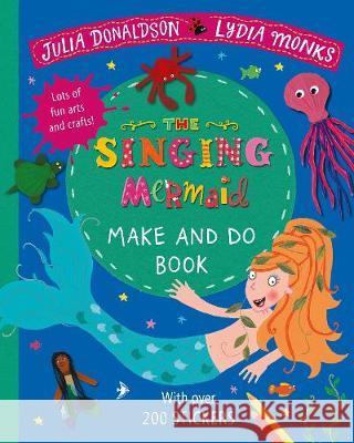 The Singing Mermaid Make and Do Donaldson, Julia 9781529024036