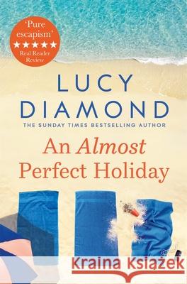 An Almost Perfect Holiday Lucy Diamond 9781529026986 Pan Macmillan