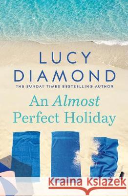 An Almost Perfect Holiday: Pure Escapism and the Ideal Holiday Read Lucy Diamond 9781529026986 Pan Macmillan